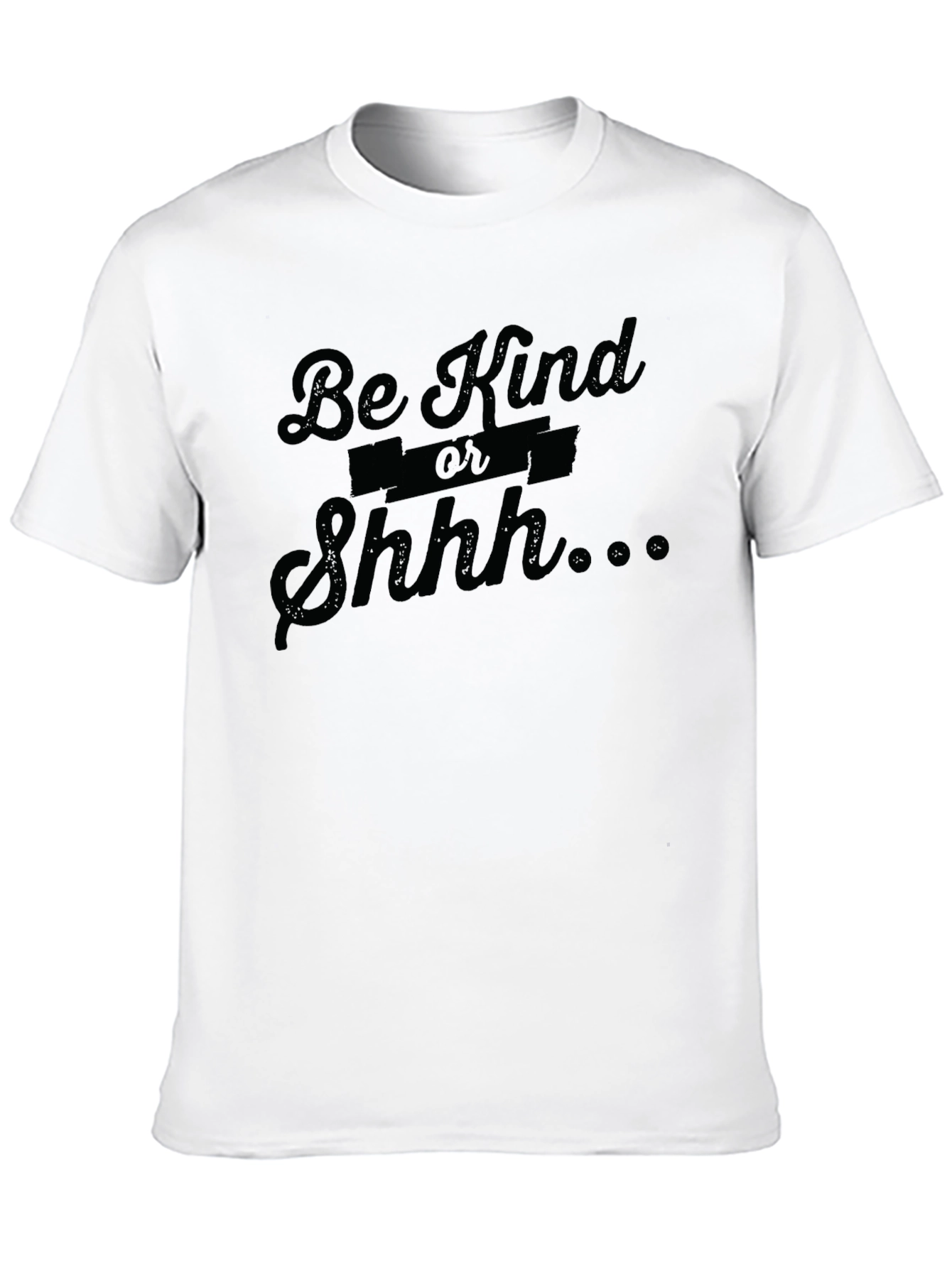 Be Kind or Shhh... Funny Graphic T-Shirt