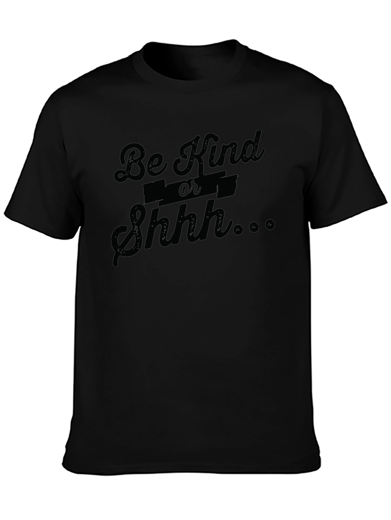 Be Kind or Shhh... Funny Graphic T-Shirt