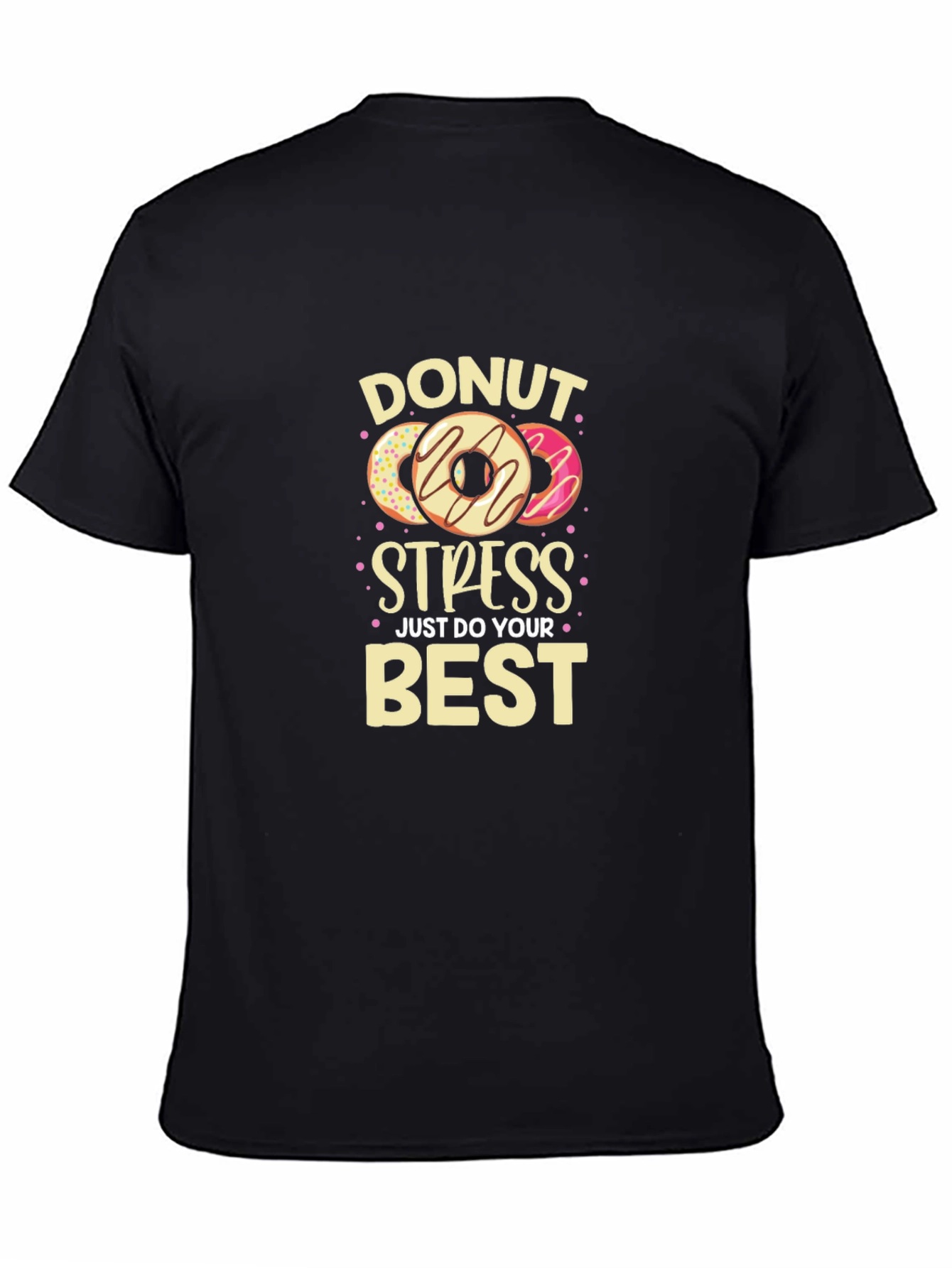 Donut Stress T-Shirt - Just Do Your Best
