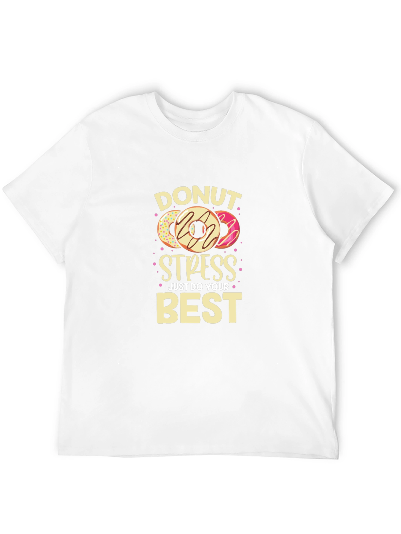 Donut Stress T-Shirt - Just Do Your Best