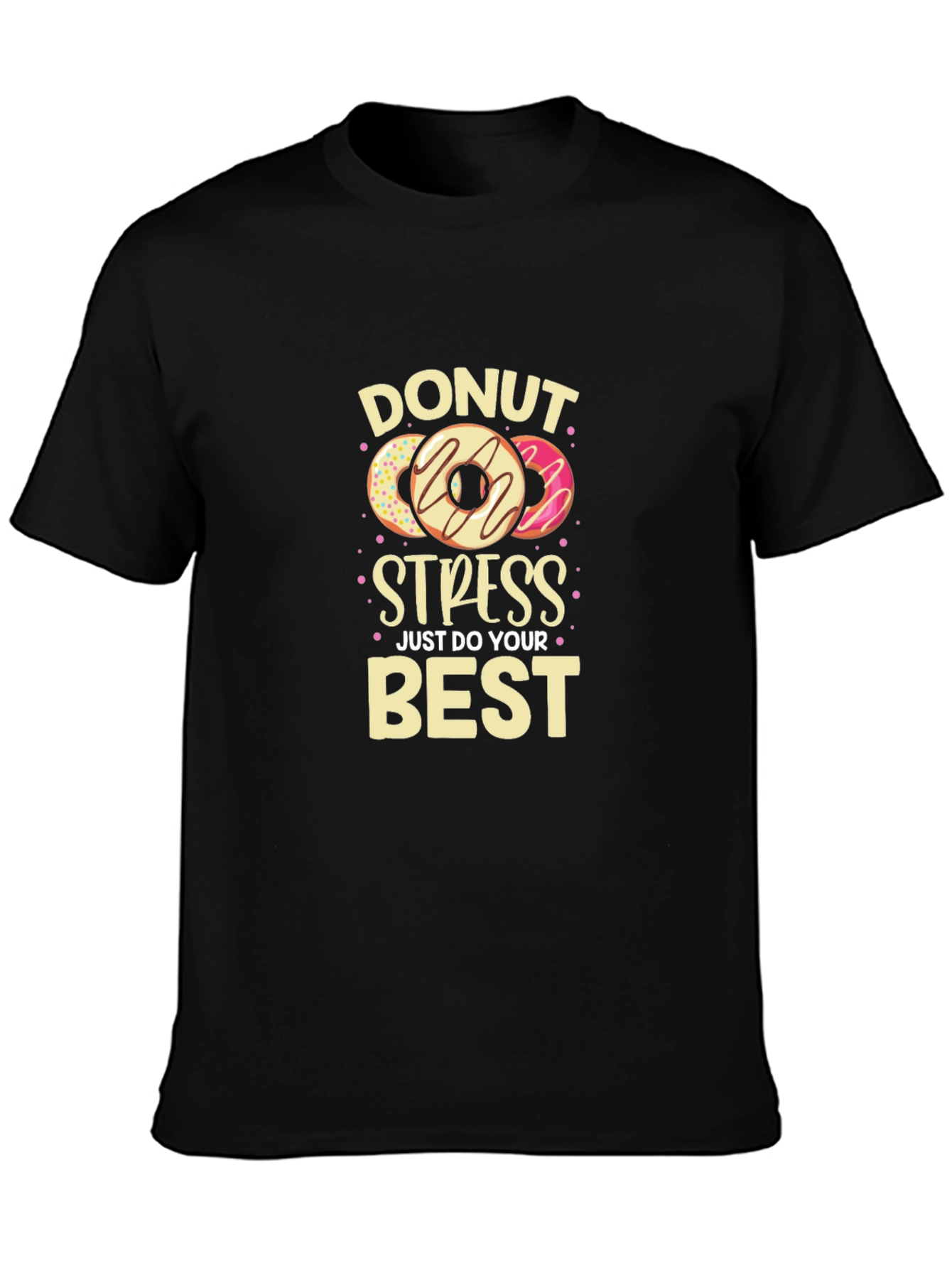 Donut Stress T-Shirt - Just Do Your Best