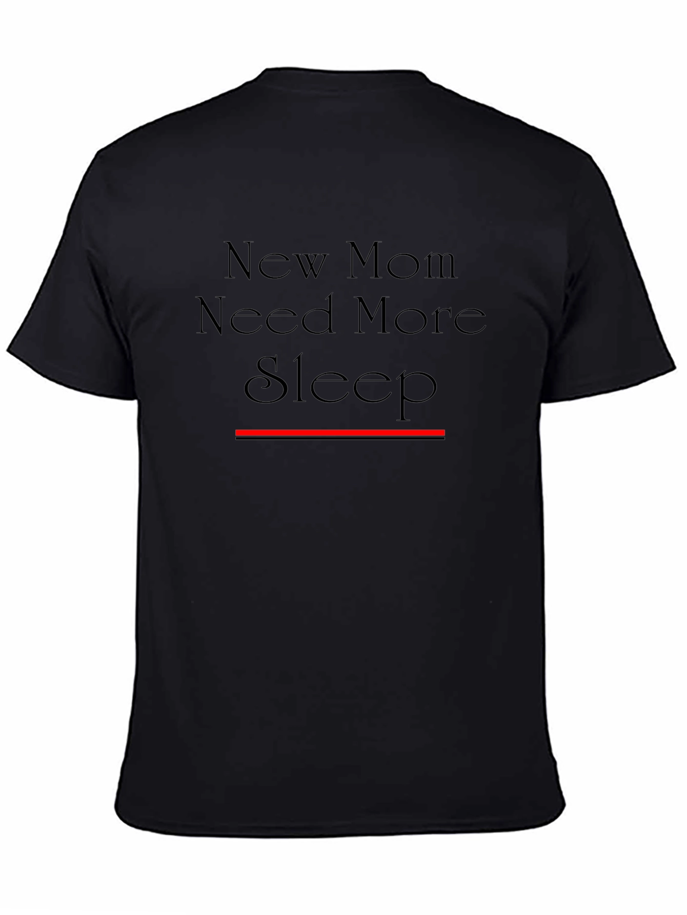 New Mom Need More Sleep - Black T-Shirt