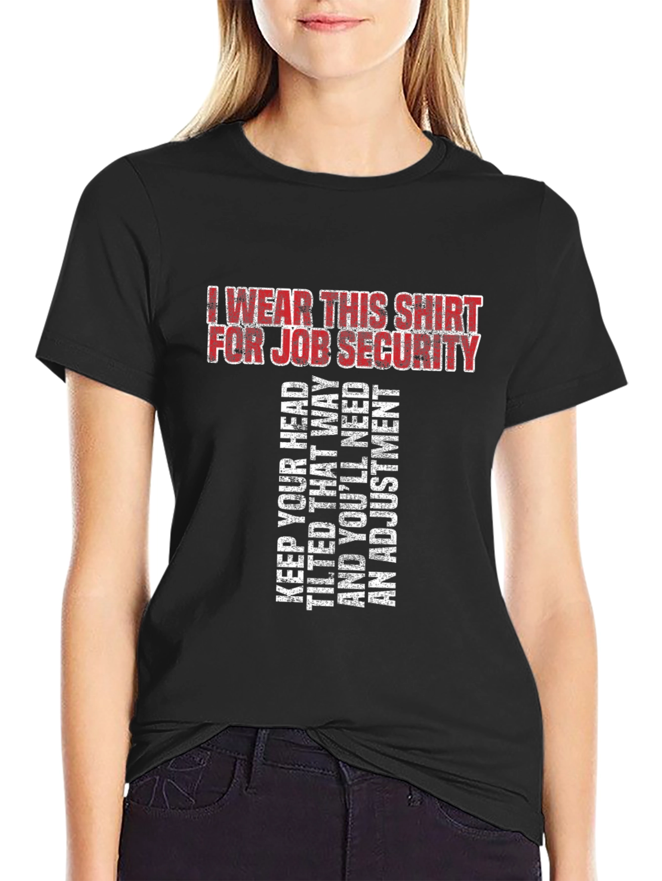 Job Security T-Shirt - Funny Sarcastic Tee