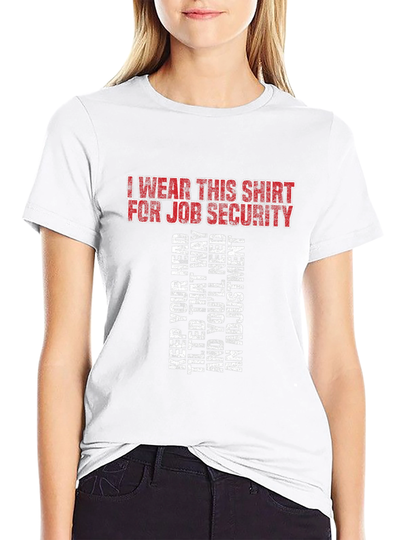 Job Security T-Shirt - Funny Sarcastic Tee
