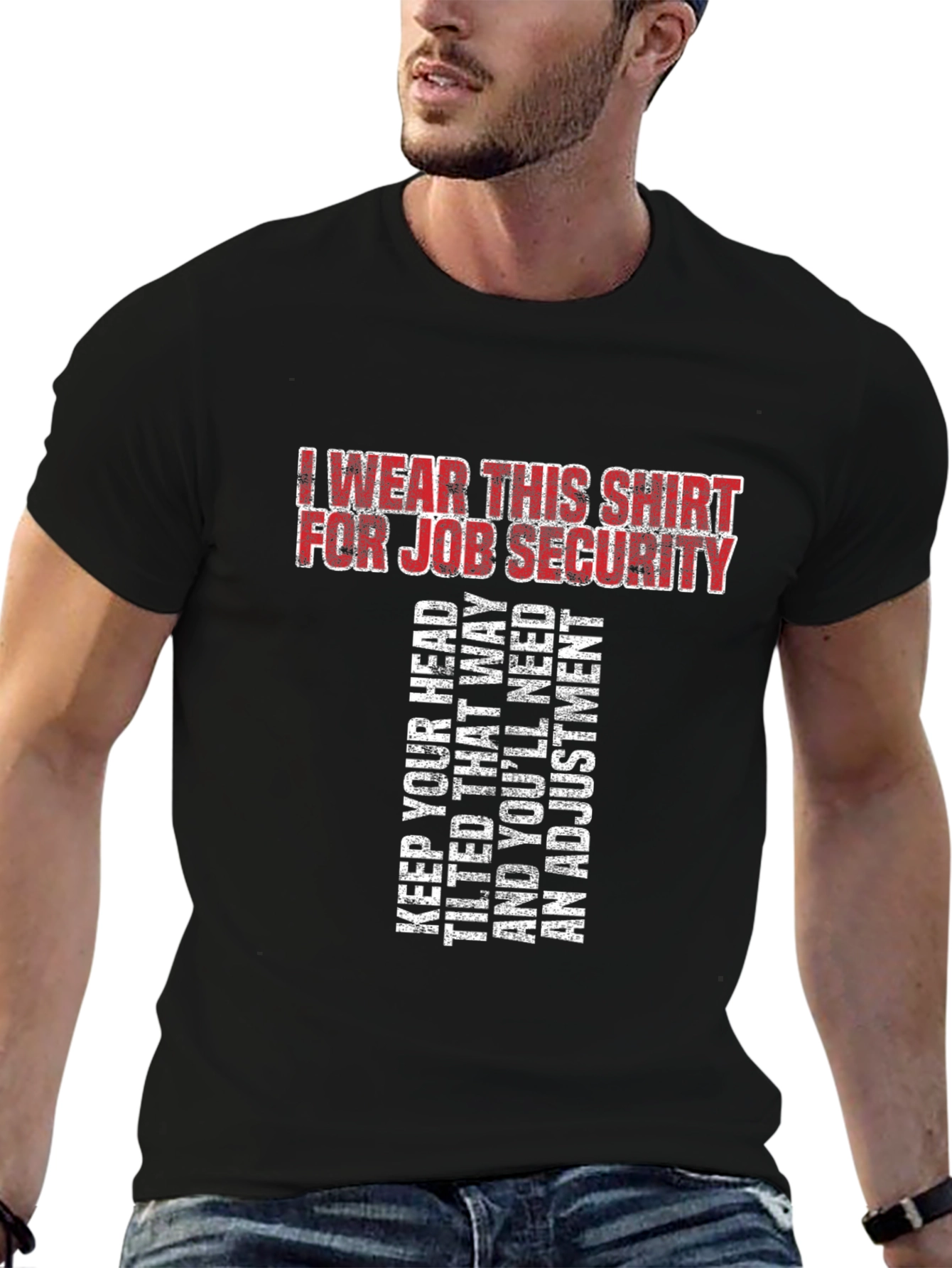 Job Security T-Shirt - Funny Sarcastic Tee