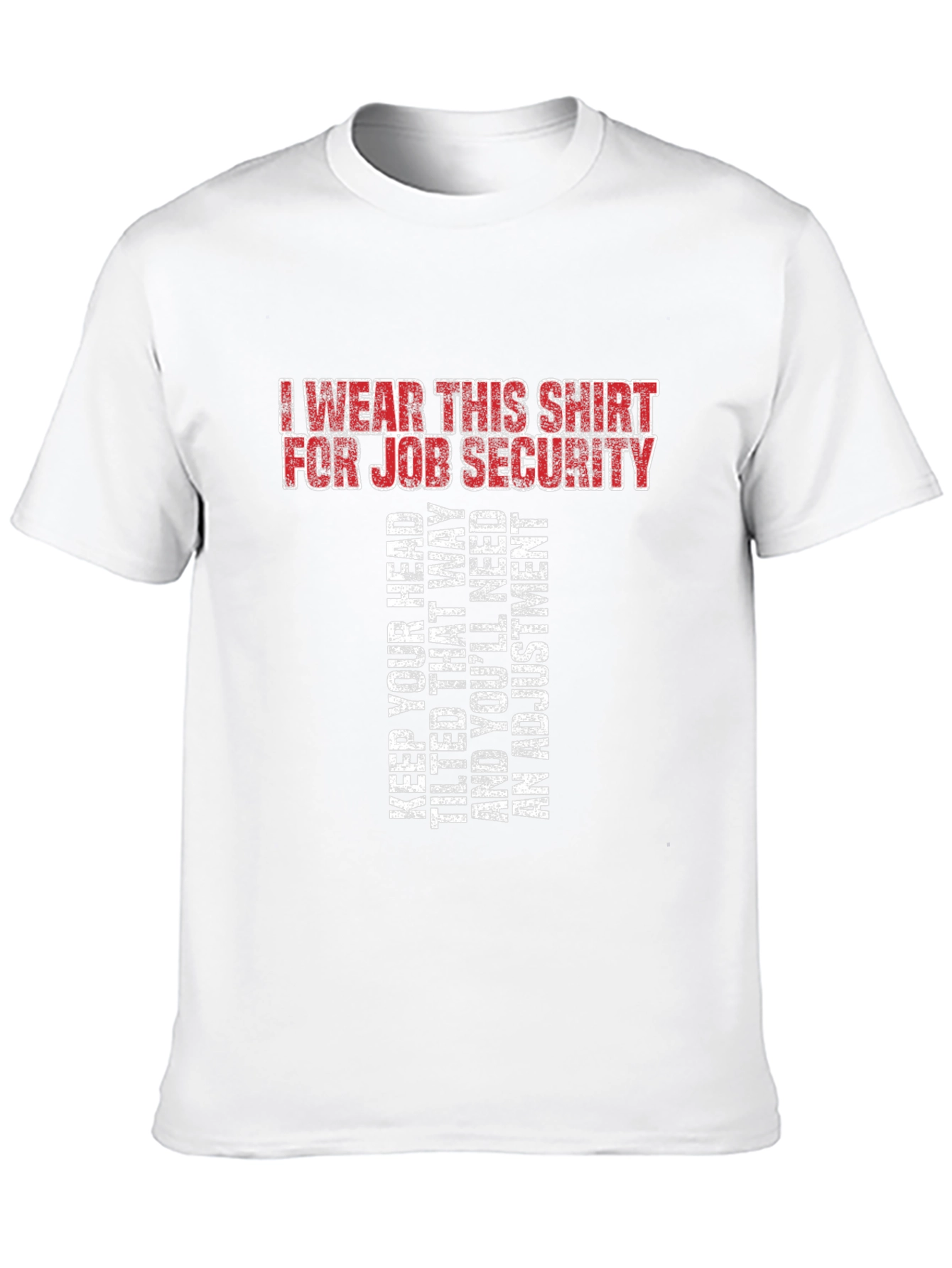 Job Security T-Shirt - Funny Sarcastic Tee