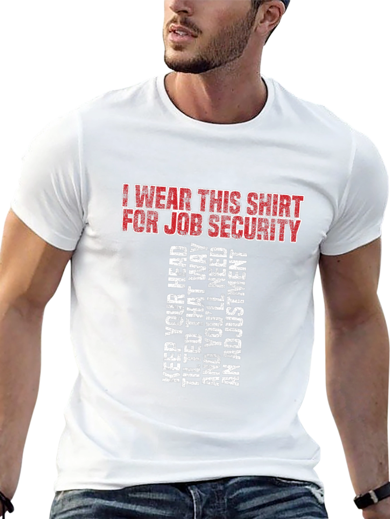 Job Security T-Shirt - Funny Sarcastic Tee