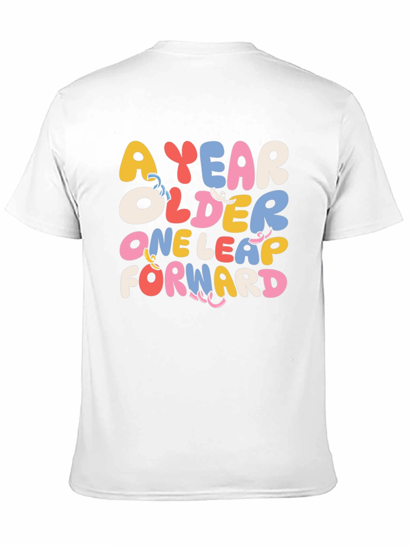 A Year Older One Leap Forward Graphic Tee