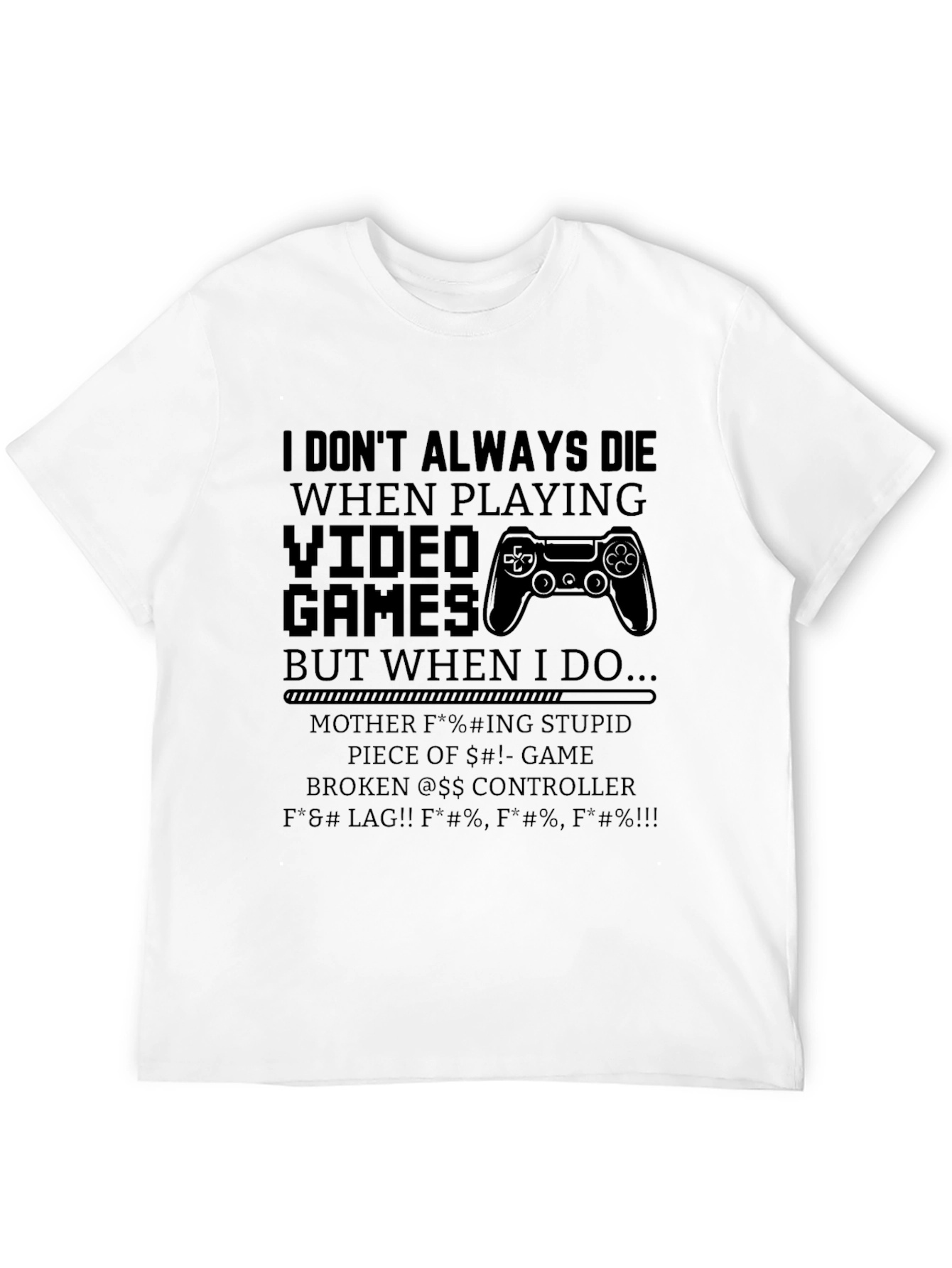 Gamer T-Shirt - I Dont Always Die