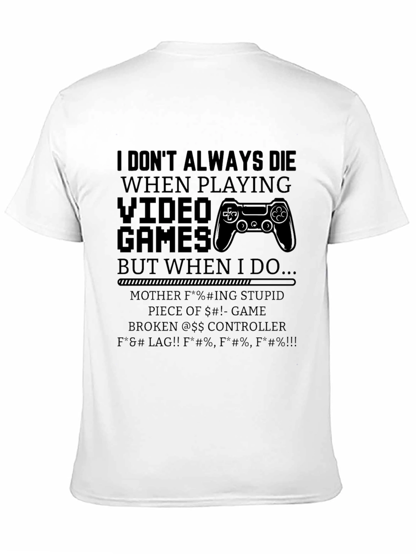 Gamer T-Shirt - I Dont Always Die