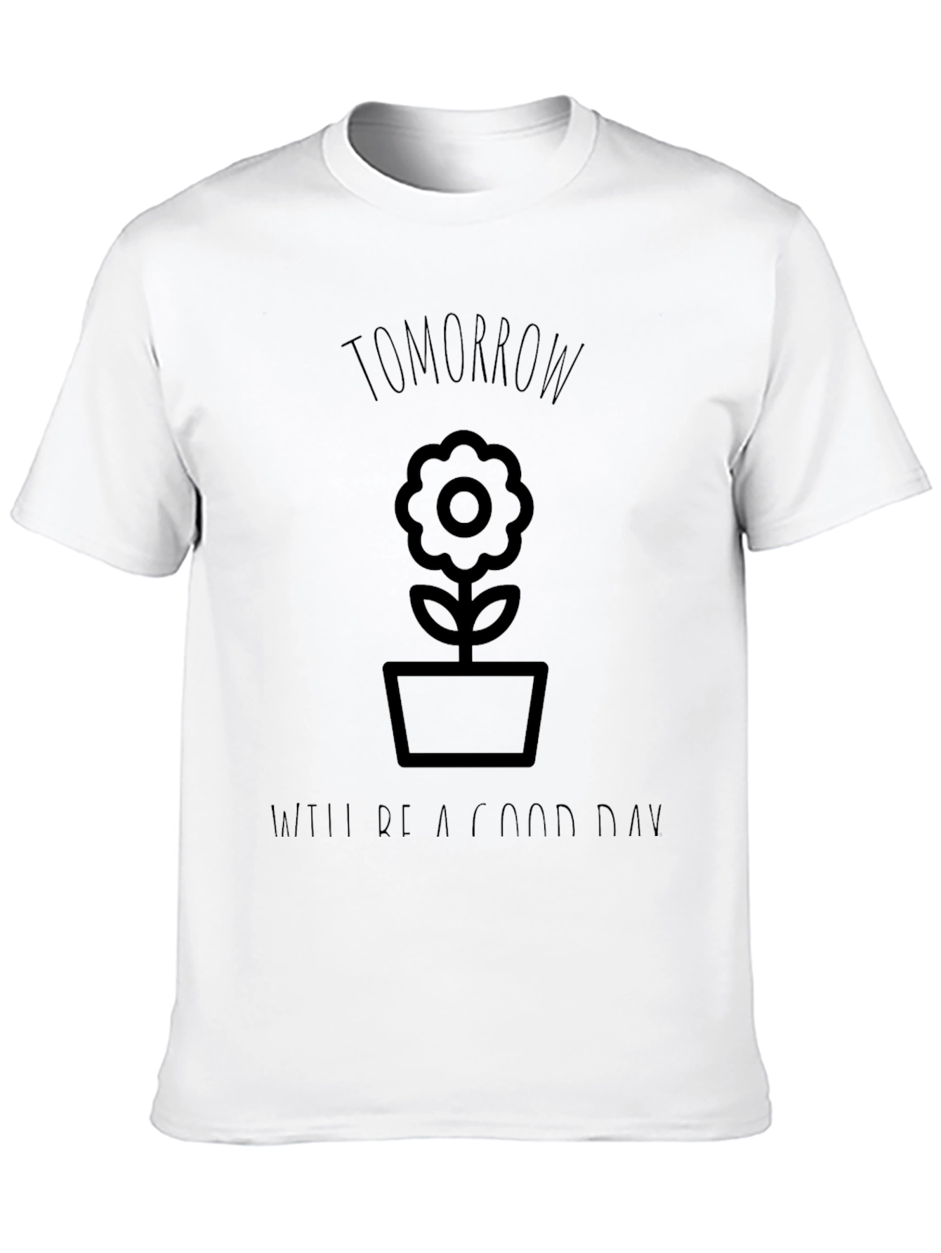 Tomorrow Will Be a Good Day Graphic Tee