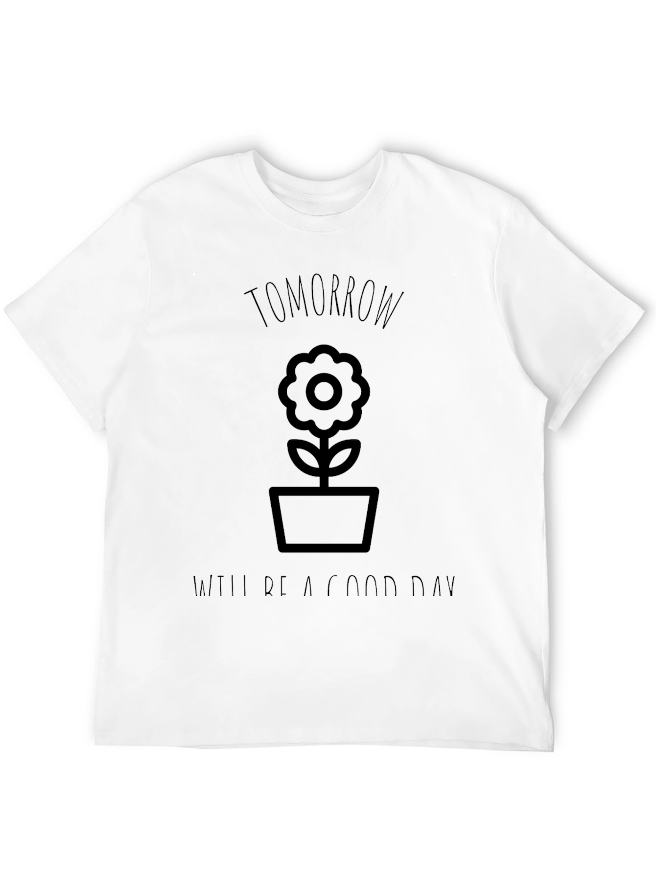 Tomorrow Will Be a Good Day Graphic Tee