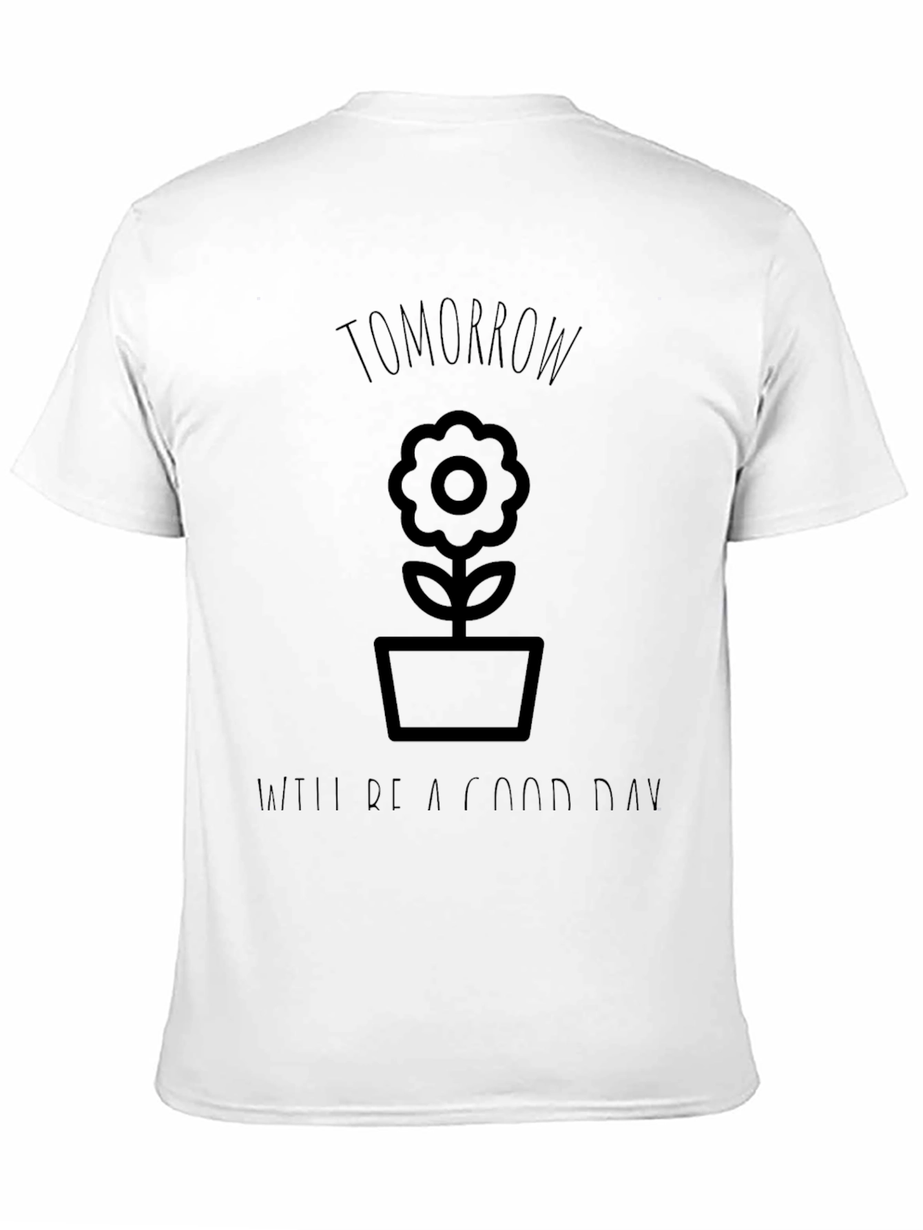 Tomorrow Will Be a Good Day Graphic Tee