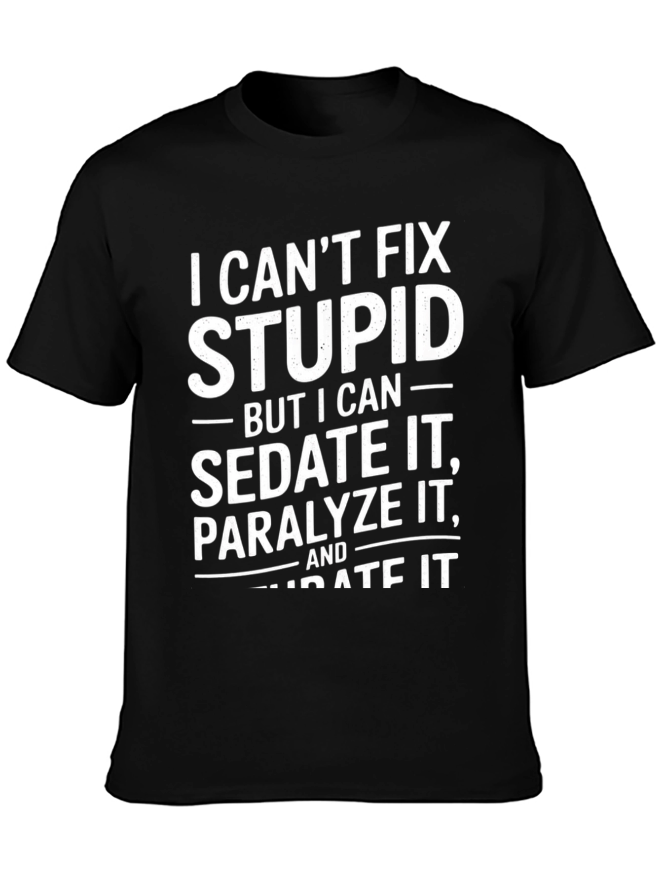 I Cant Fix Stupid Mens Graphic Tee