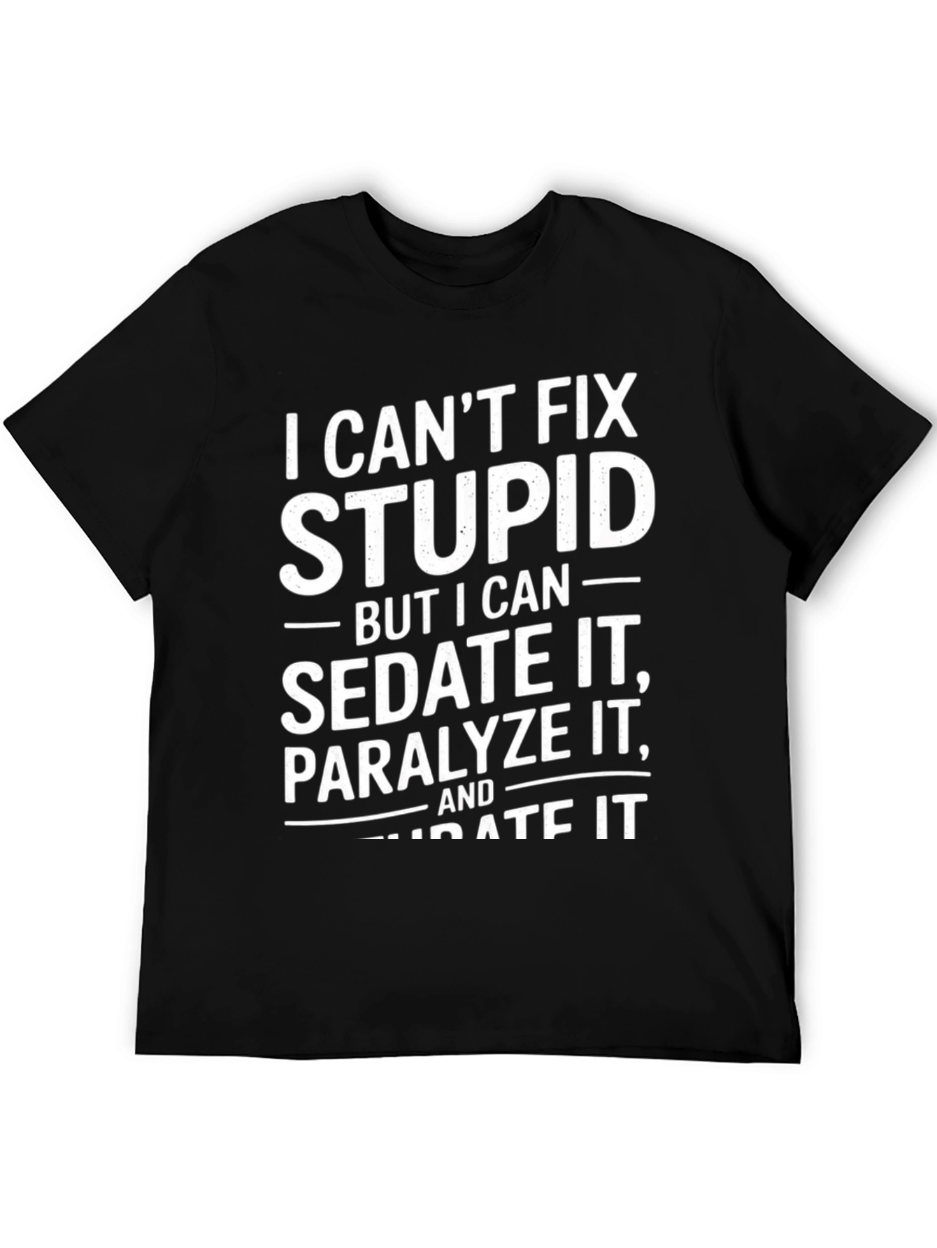 I Cant Fix Stupid Mens Graphic Tee