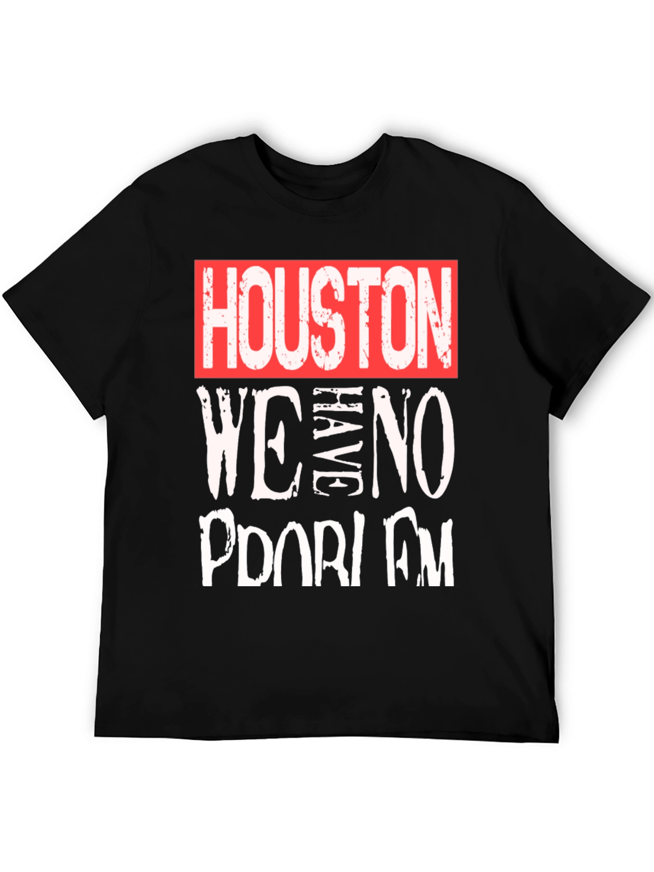 Houston We Have No Problem T-Shirt - Graphic Tee