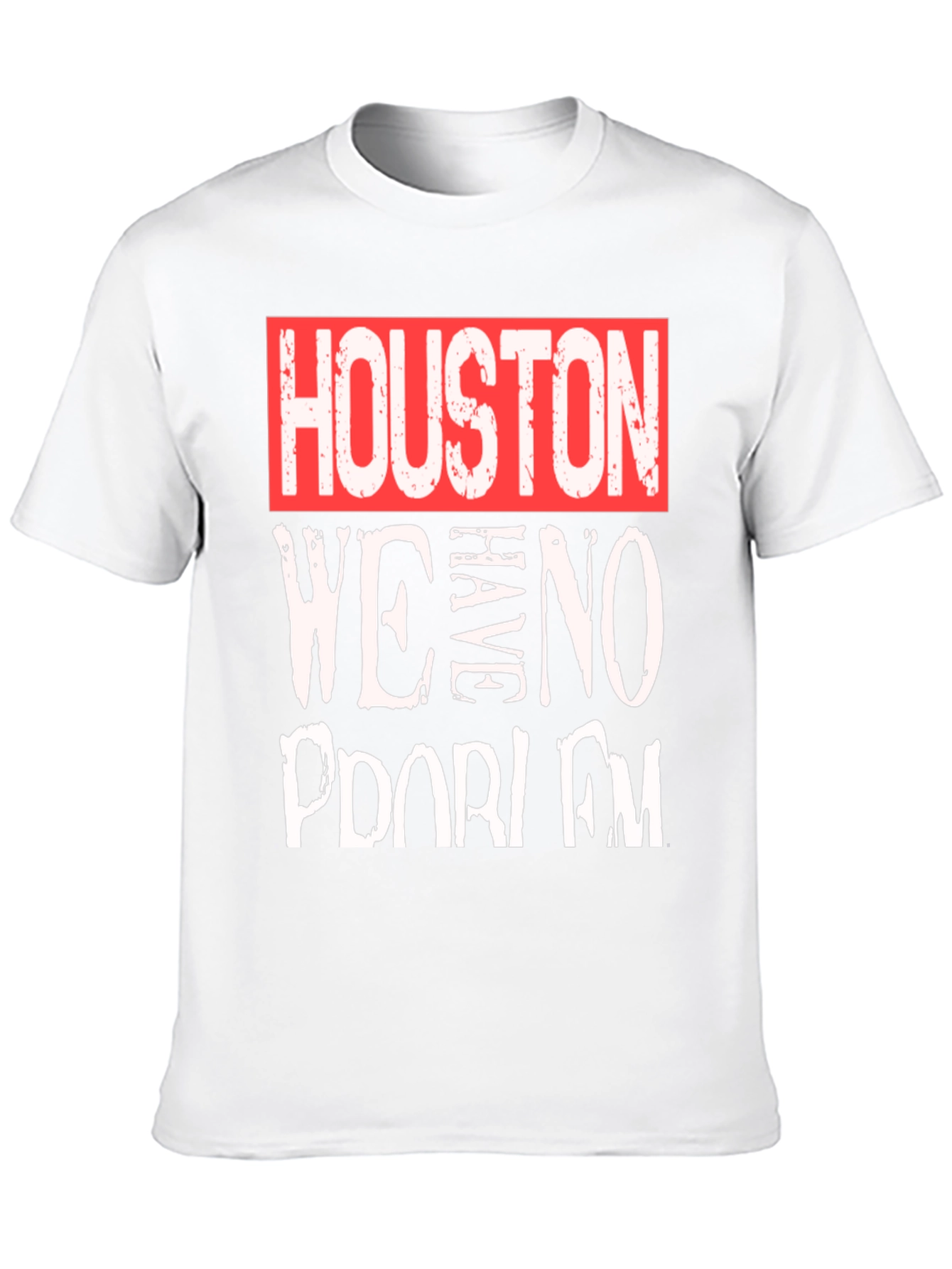 Houston We Have No Problem T-Shirt - Graphic Tee