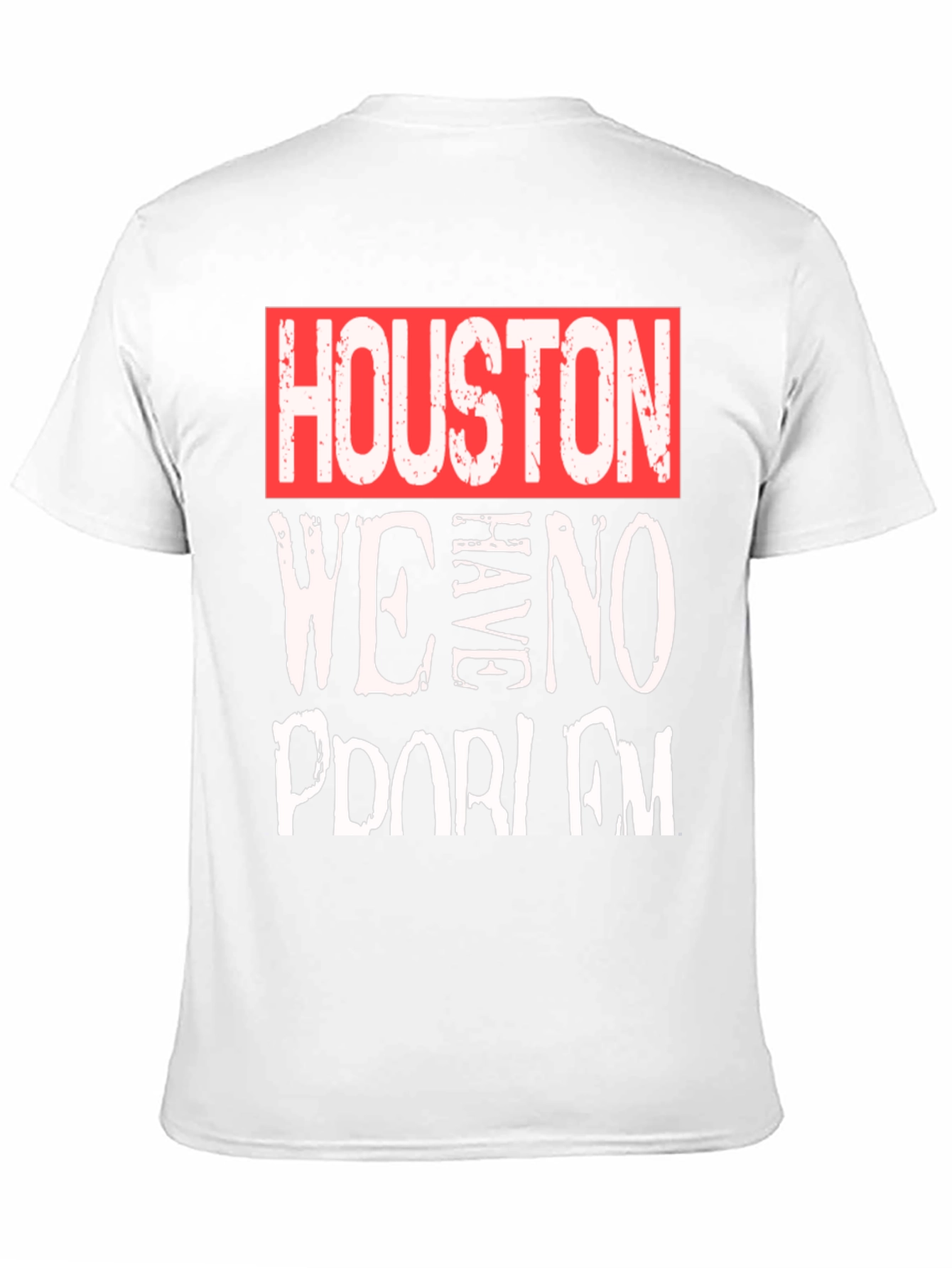Houston We Have No Problem T-Shirt - Graphic Tee