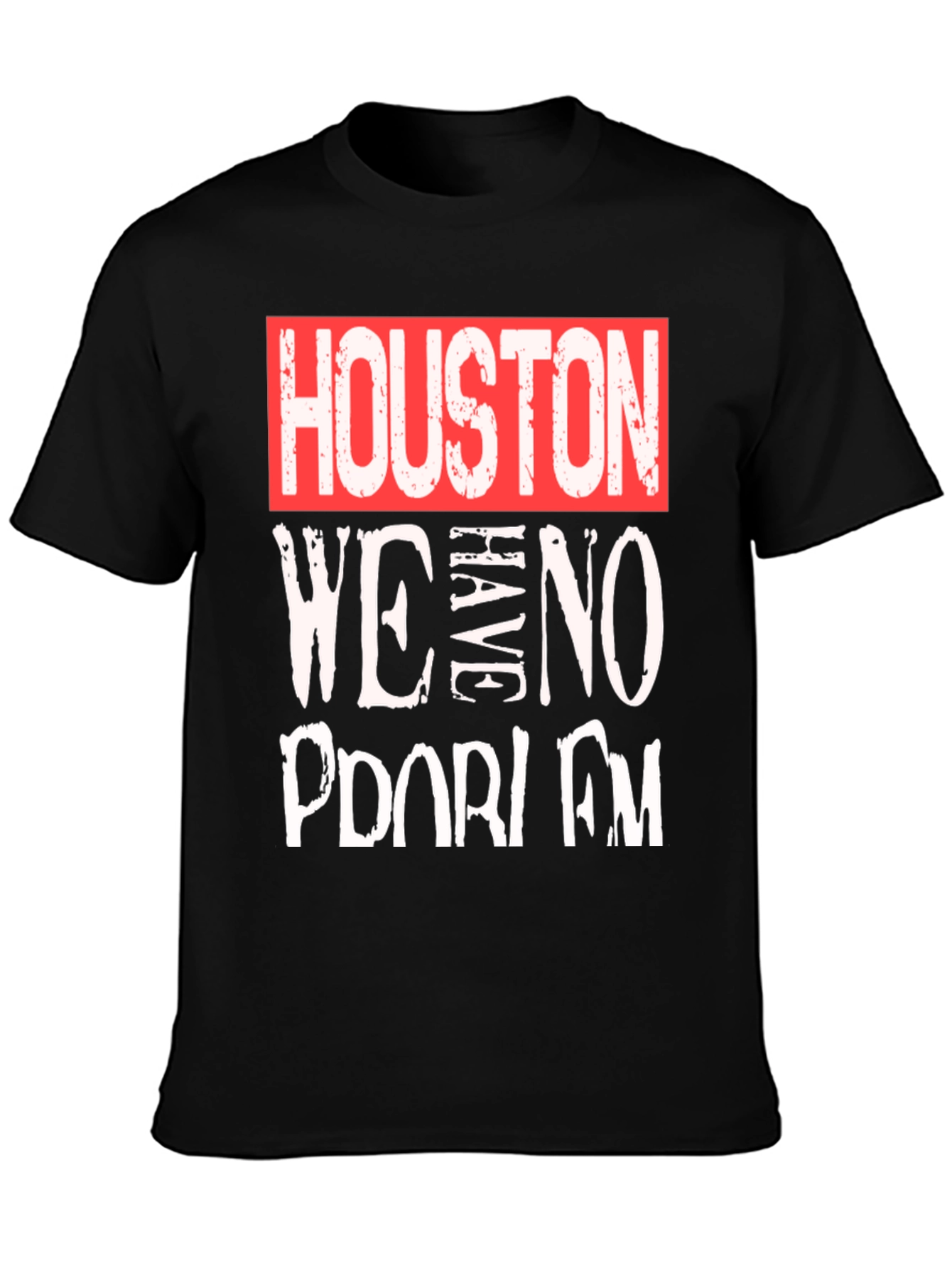 Houston We Have No Problem T-Shirt - Graphic Tee