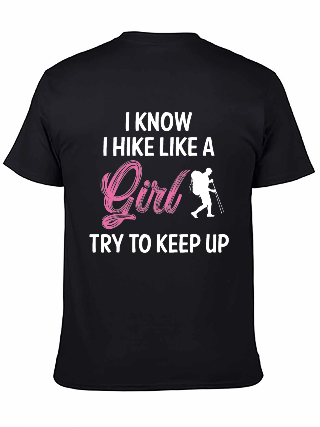 I Hike Like A Girl T-Shirt - Hiking Apparel
