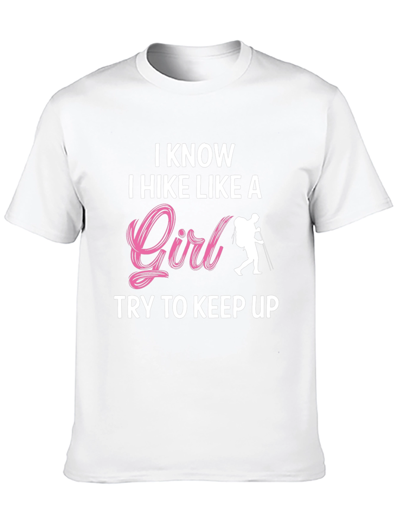 I Hike Like A Girl T-Shirt - Hiking Apparel