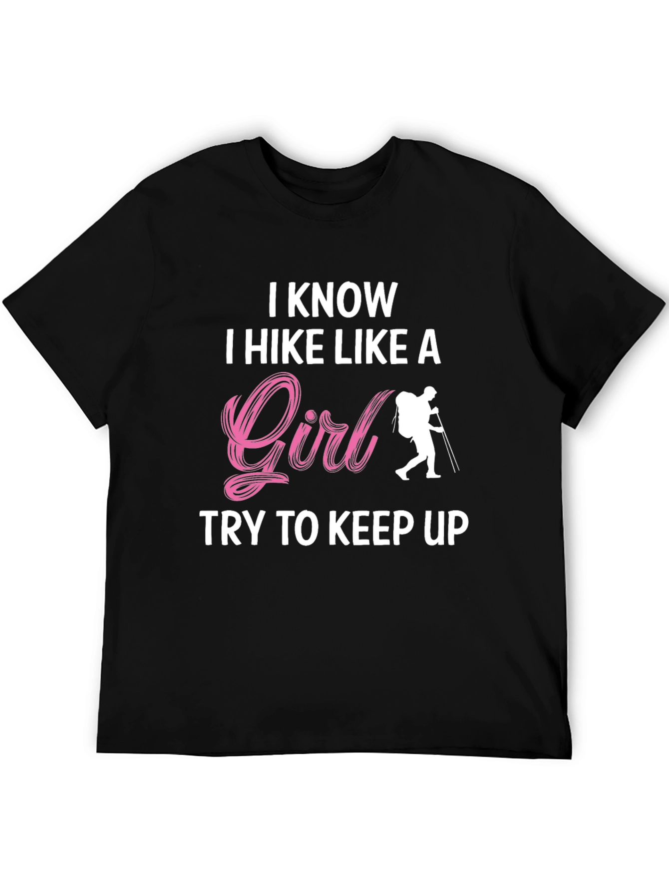 I Hike Like A Girl T-Shirt - Hiking Apparel
