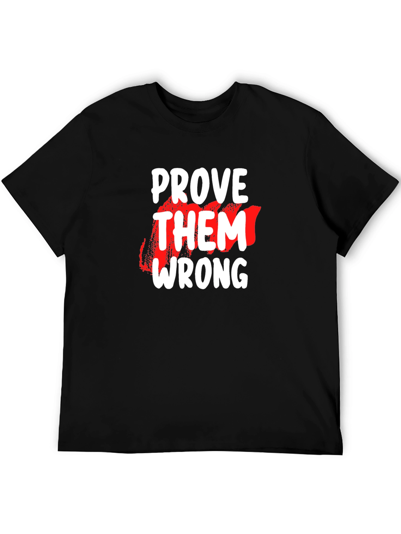 Prove Them Wrong Graphic Tee - Motivational Black T-Shirt