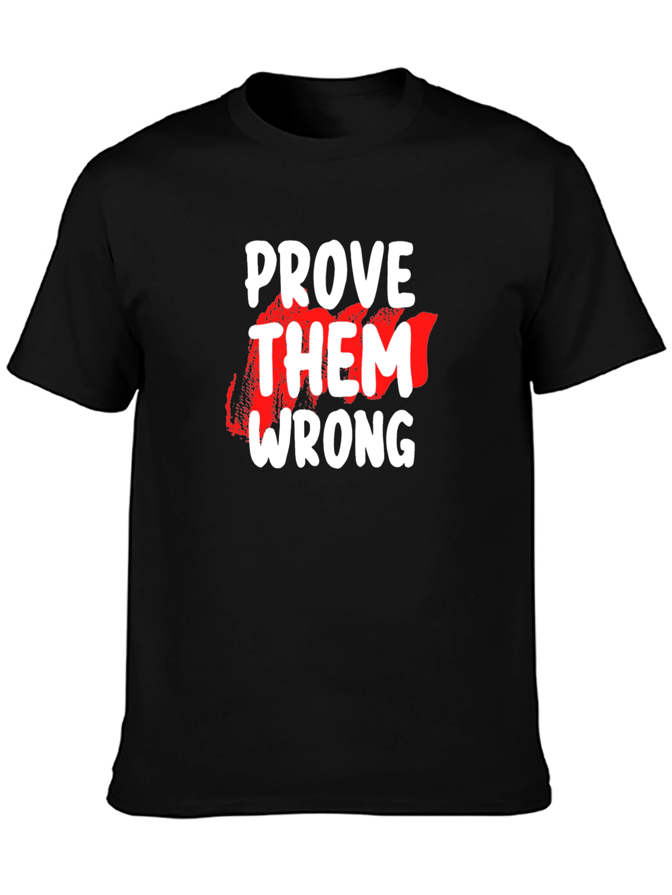 Prove Them Wrong Graphic Tee - Motivational Black T-Shirt