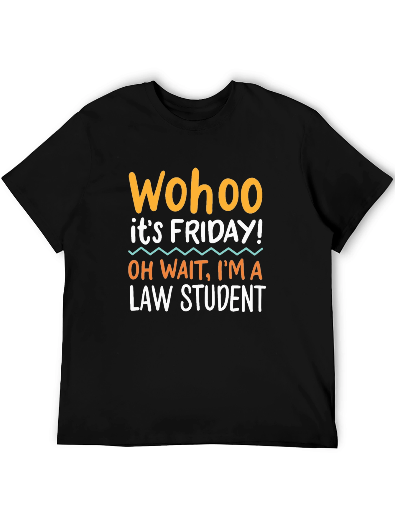 Wohoo Its Friday! Law Student Graphic Tee