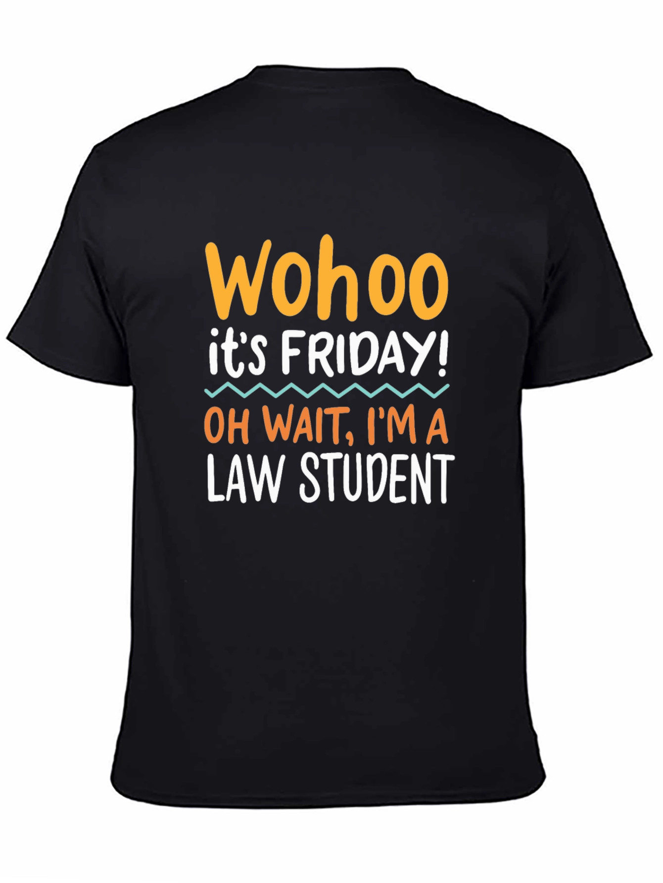 Wohoo Its Friday! Law Student Graphic Tee