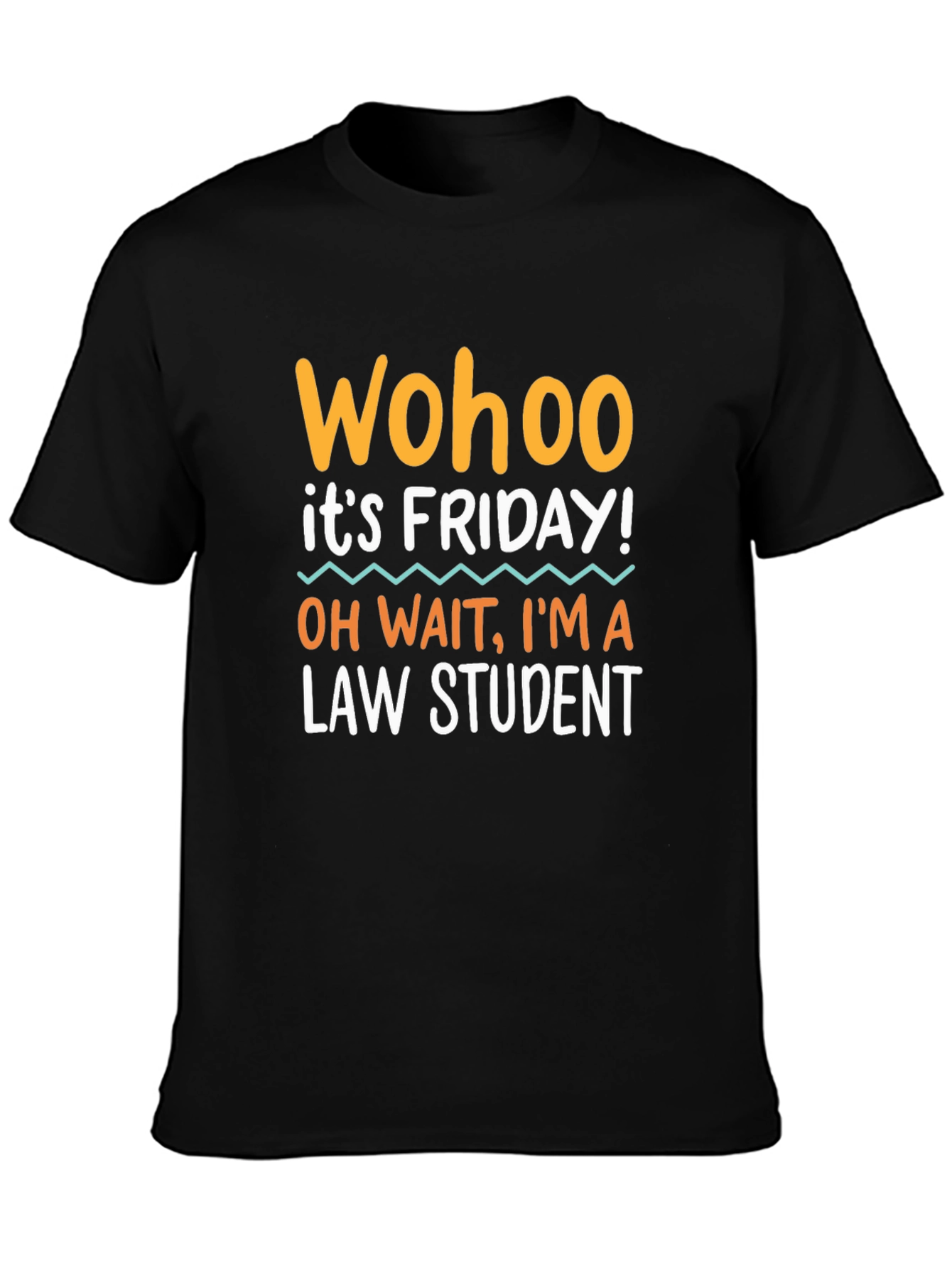 Wohoo Its Friday! Law Student Graphic Tee