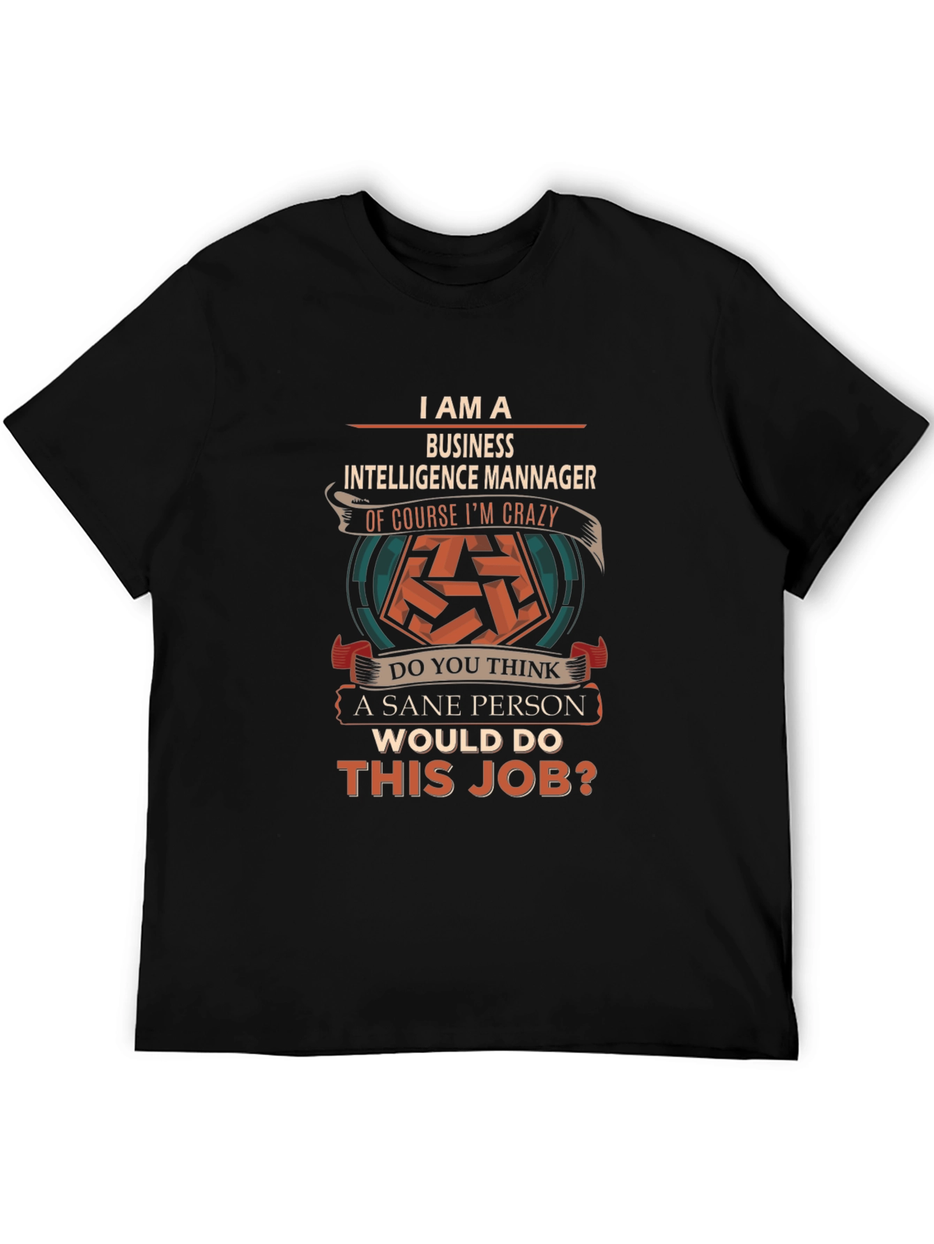 Business Intelligence Manager Crazy Job T-Shirt
