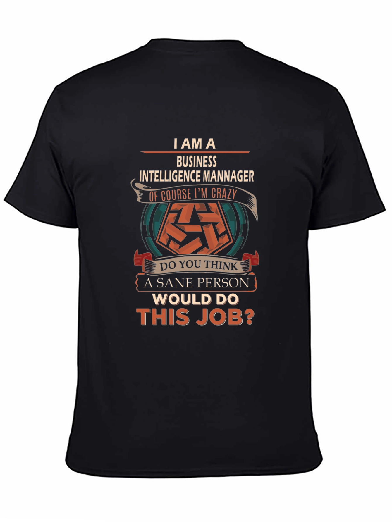 Business Intelligence Manager Crazy Job T-Shirt