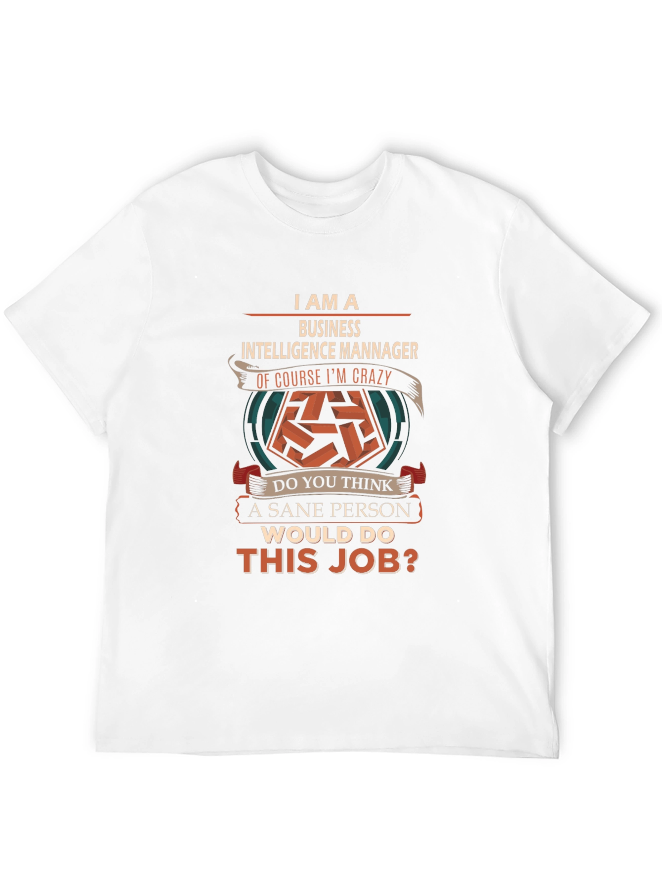 Business Intelligence Manager Crazy Job T-Shirt