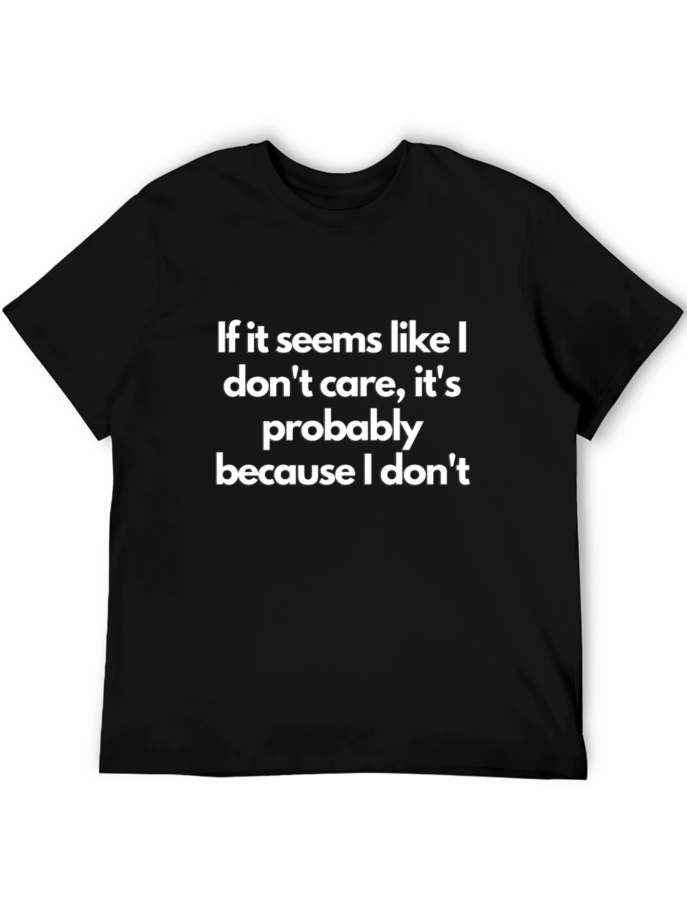 Funny Graphic Tee: I Dont Care T-Shirt