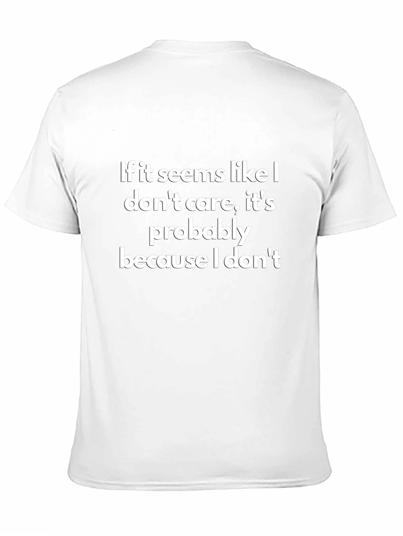 Funny Graphic Tee: I Dont Care T-Shirt
