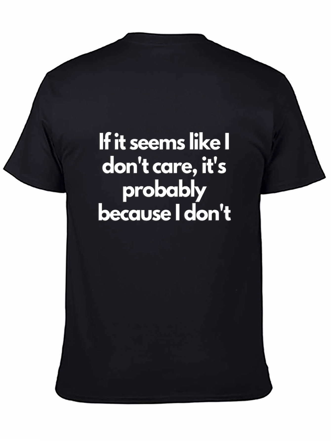 Funny Graphic Tee: I Dont Care T-Shirt