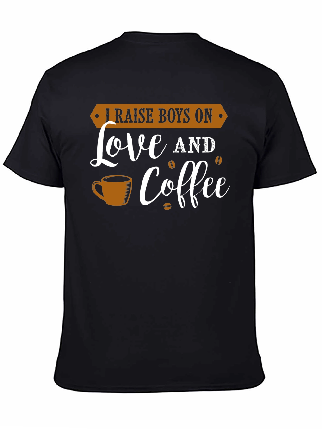 I Raise Boys On Love and Coffee Graphic Tee