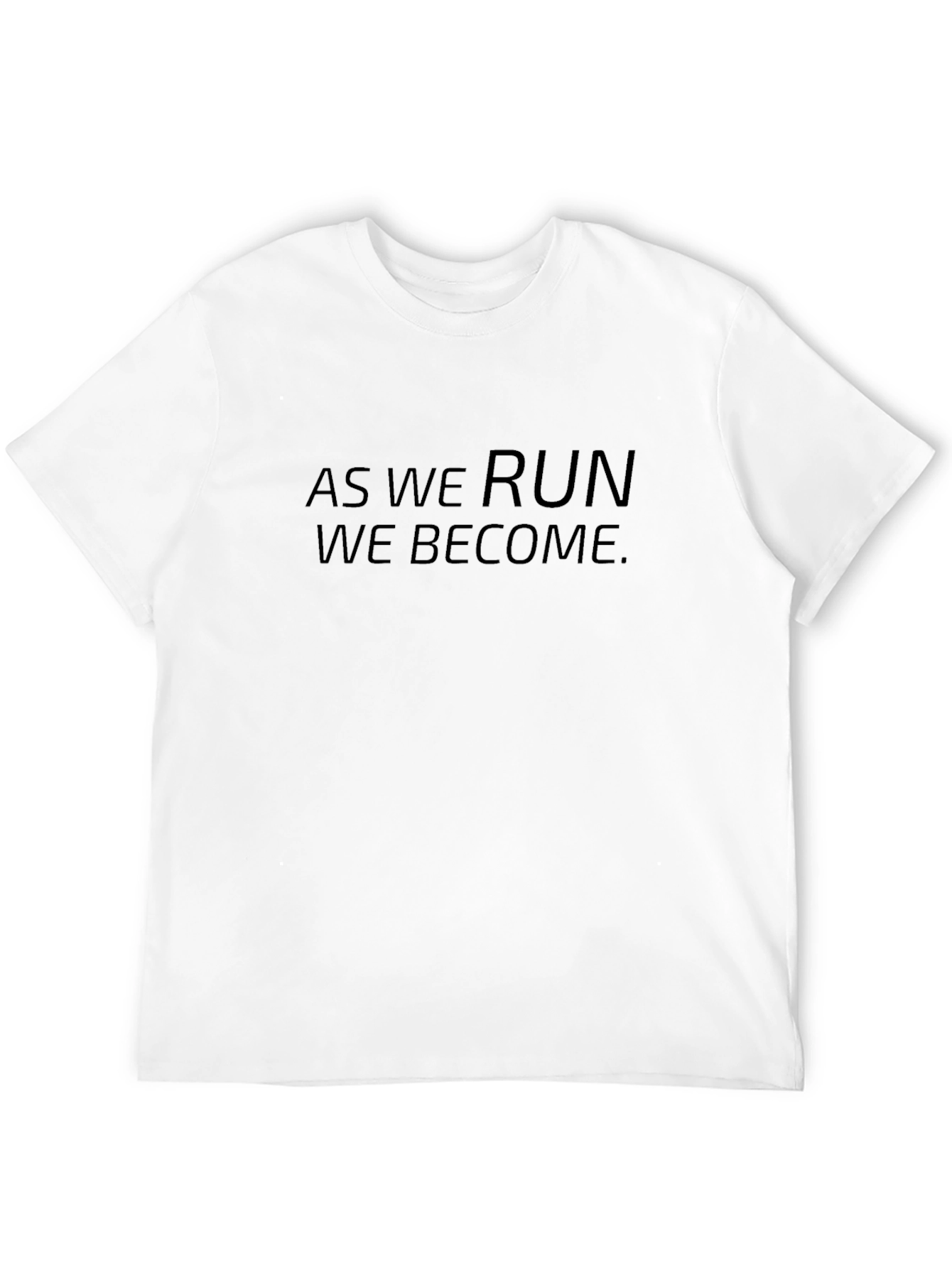 Motivational Run Tee: As We Run We Become