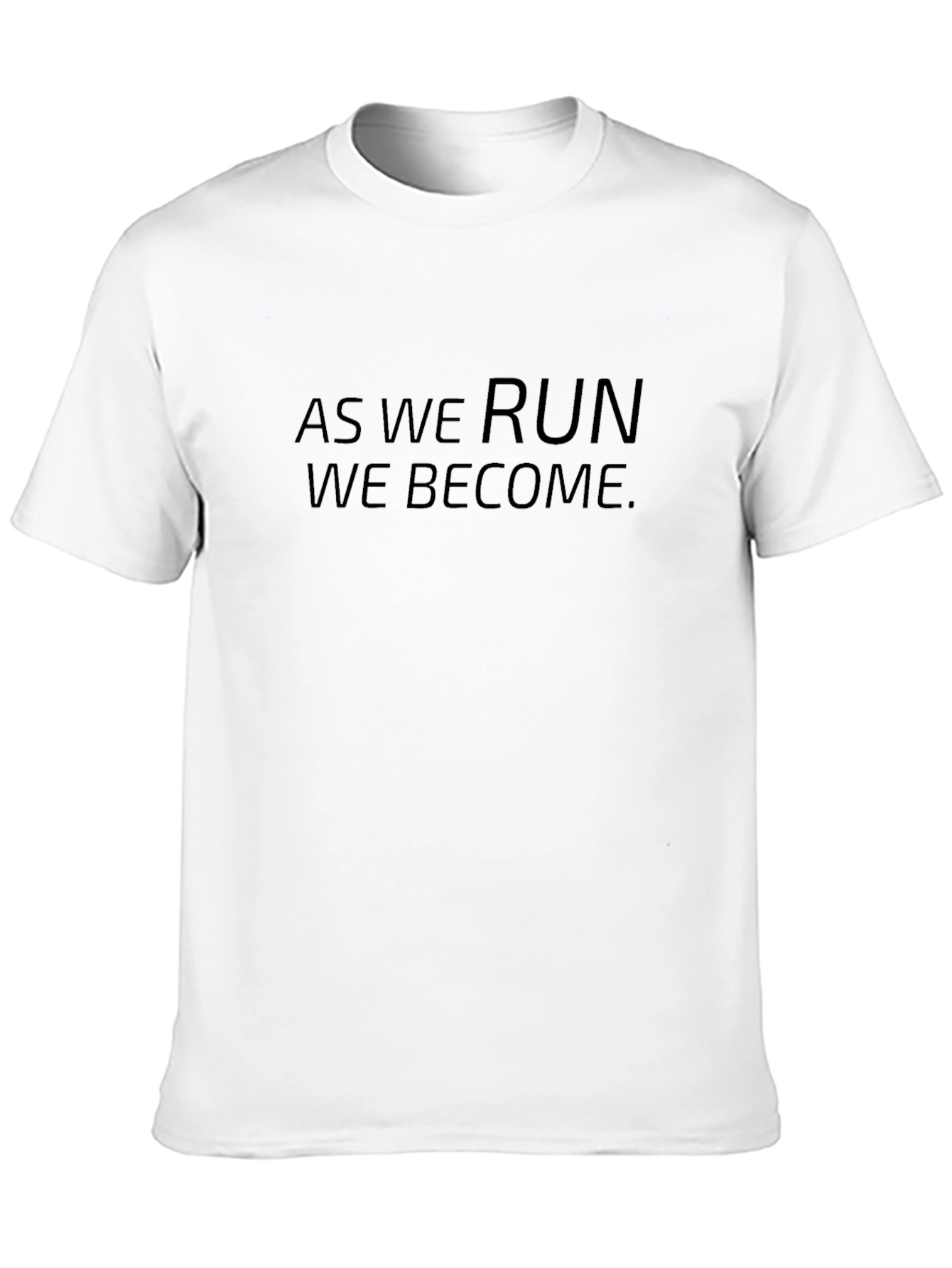 Motivational Run Tee: As We Run We Become