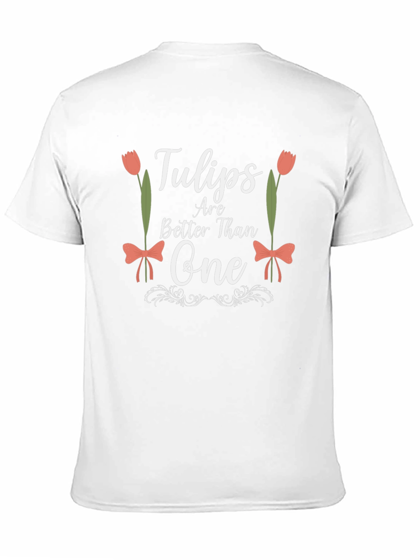 Tulips Are Better Than One Graphic T-Shirt