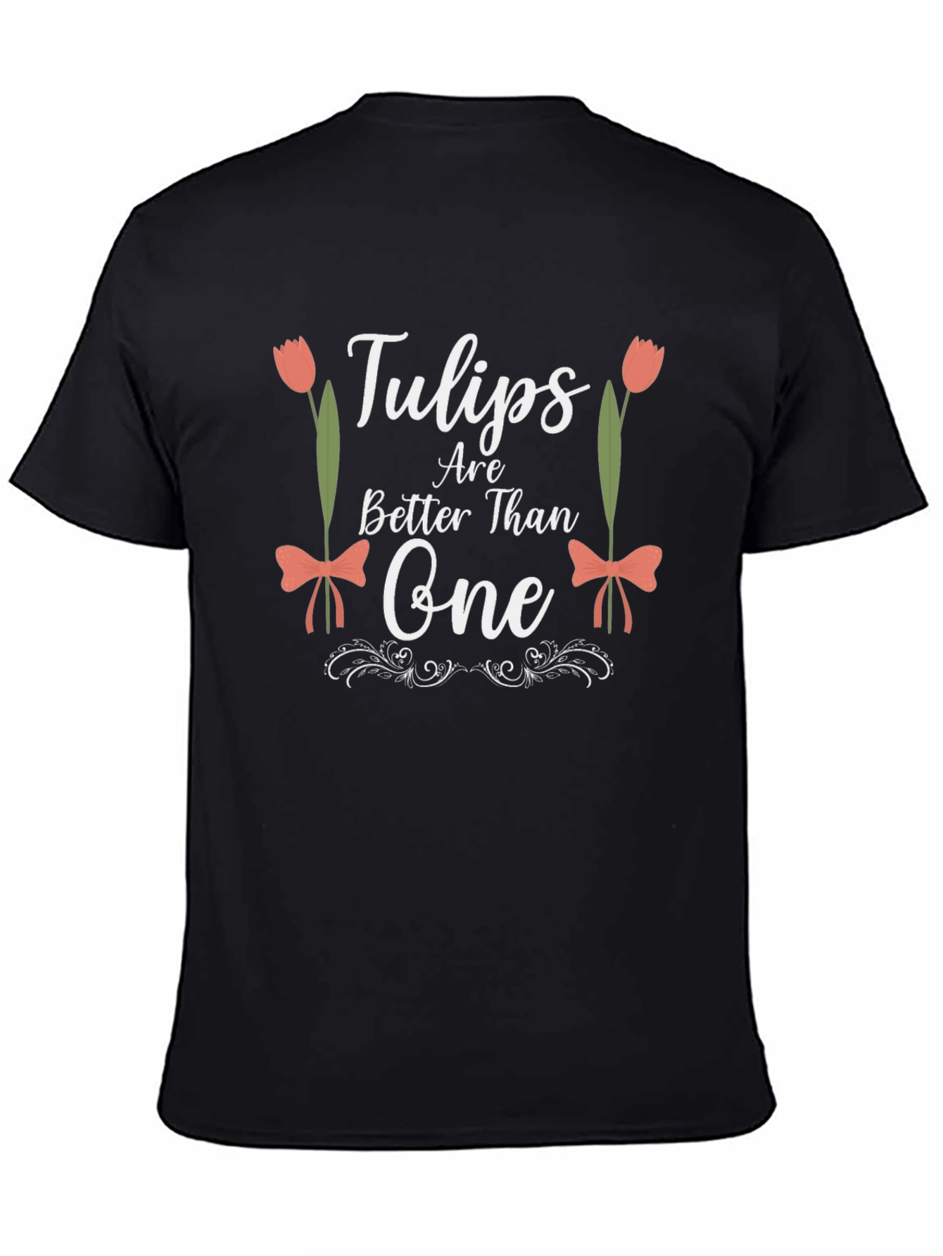 Tulips Are Better Than One Graphic T-Shirt