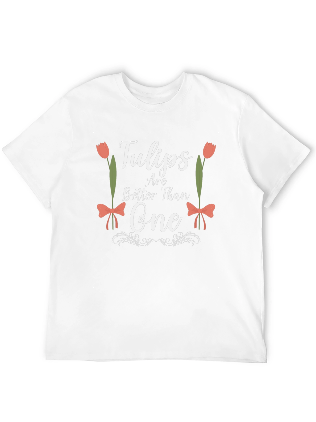 Tulips Are Better Than One Graphic T-Shirt