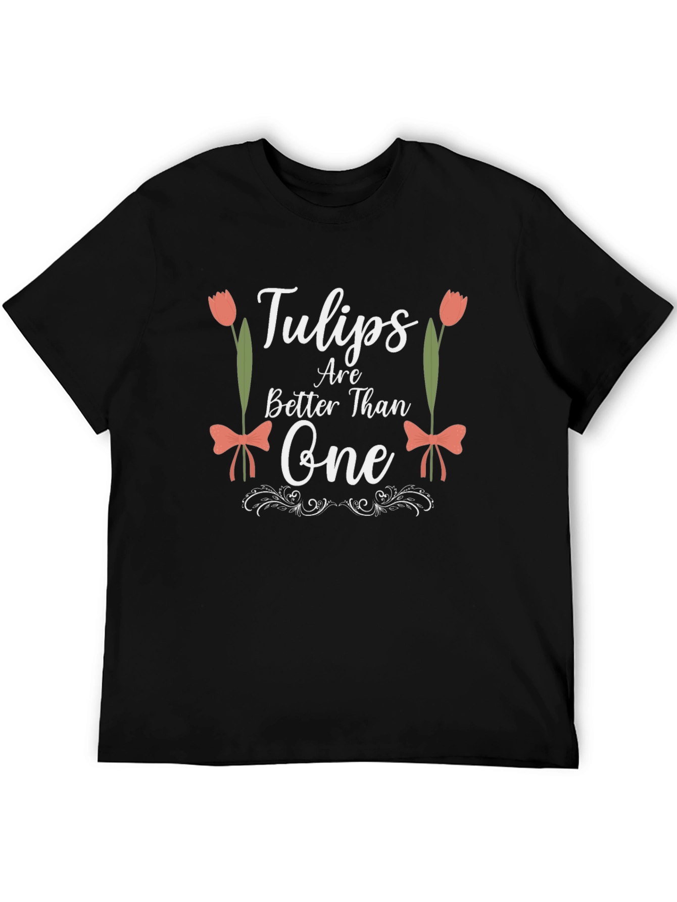 Tulips Are Better Than One Graphic T-Shirt