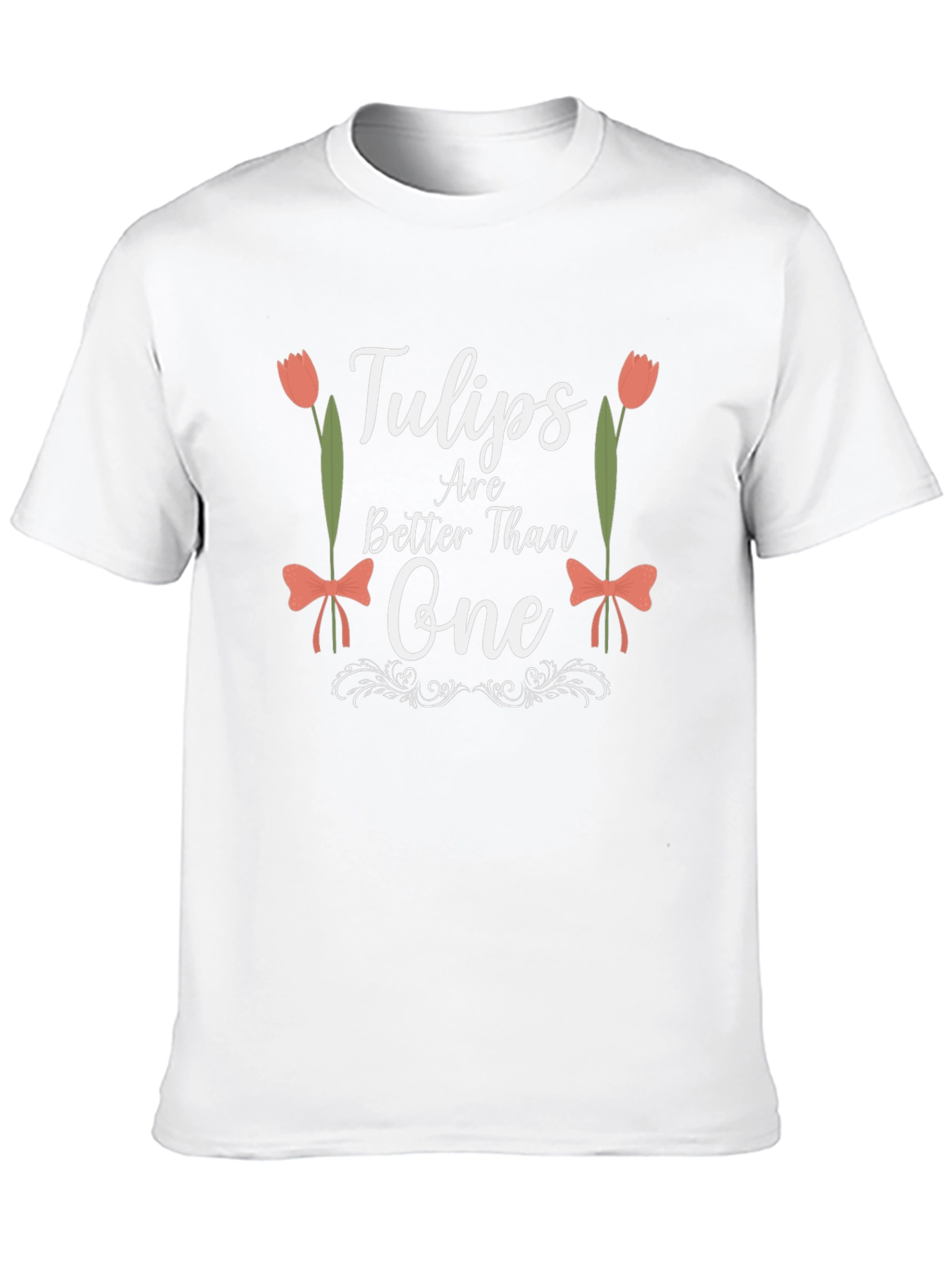 Tulips Are Better Than One Graphic T-Shirt