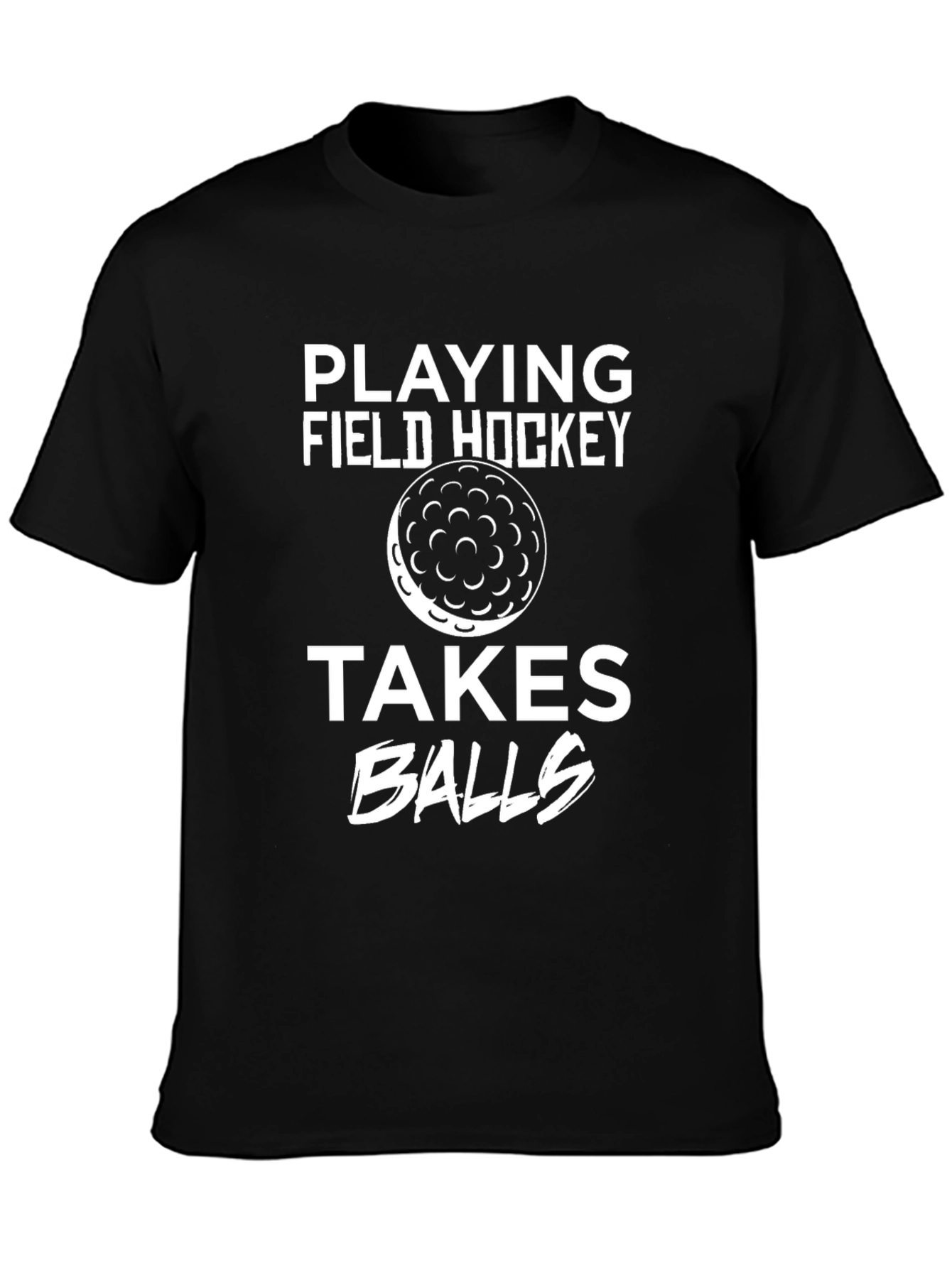 Field Hockey Takes Balls Funny Graphic T-Shirt