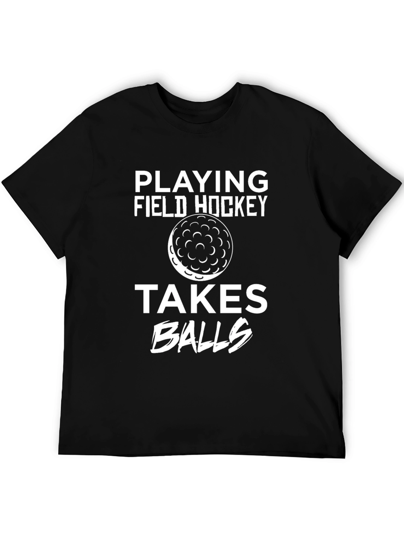 Field Hockey Takes Balls Funny Graphic T-Shirt