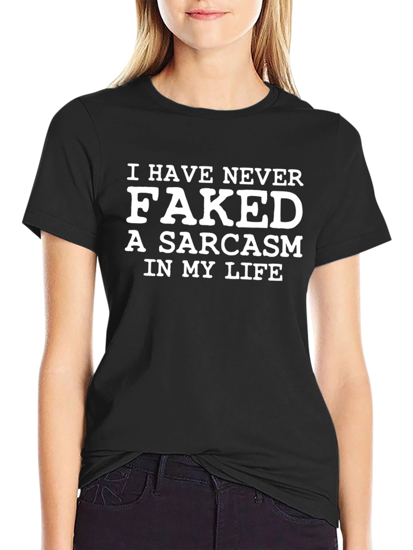 Funny Sarcasm T-Shirt - I Have Never Faked