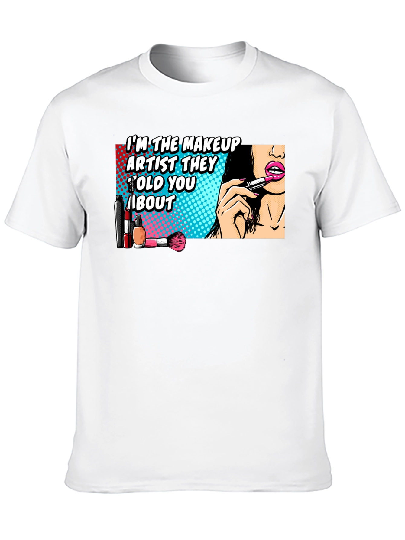 Makeup Artist T-Shirt: Bold Graphic Tee