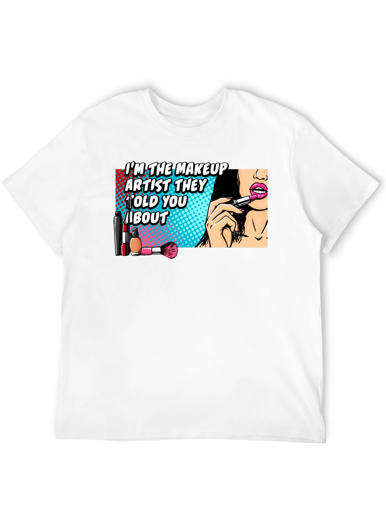 Makeup Artist T-Shirt: Bold Graphic Tee